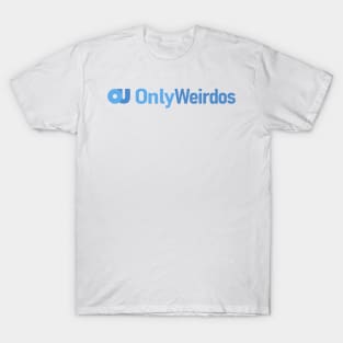 Only Weirdos T-Shirt